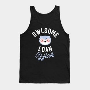 Owlsome Loan Officer Pun - Funny Gift Idea Tank Top